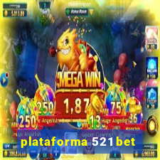 plataforma 521 bet